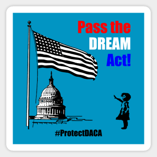 Pass the DREAM Act! #ProtectDACA Sticker